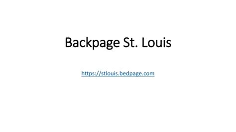 Backpage st louis. St. Louis grew slowly, but when France surrendered his or her hold after seven years, the city saw a huge growth spurt, becoming home to 300 residents in addition to 75 buildings by 1776. The people tripled by 1804 and with the time it was 1817, St. Louis had turn into a significant contributor to the early American ...